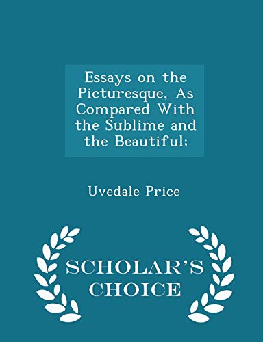 Essays on the Picturesque, as Compared with the... 1297376927 Book Cover