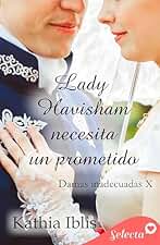 Lady Havisham necesita un prometido (Damas inadecuadas 10)