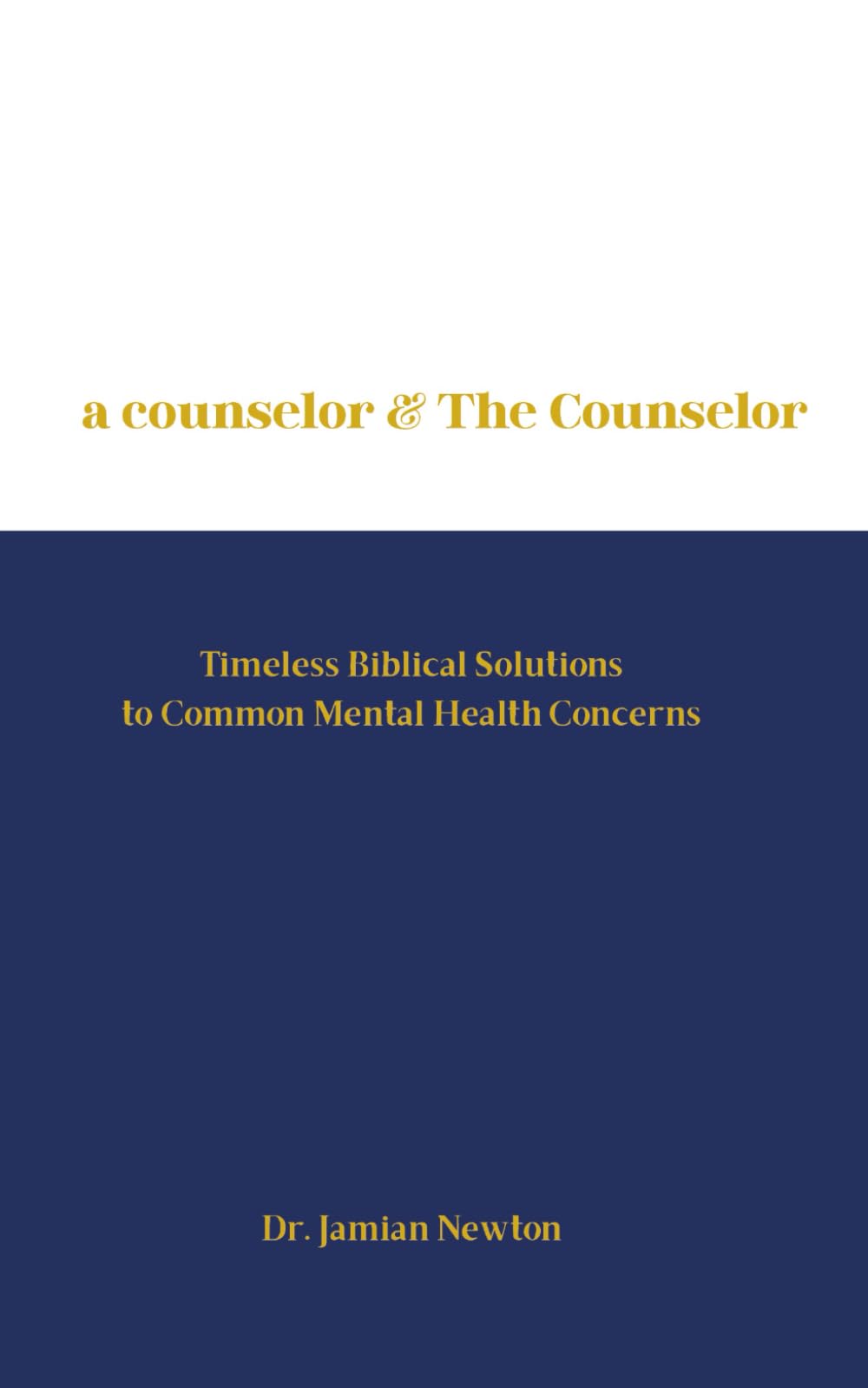 a counselor & The Counselor: Timeless Biblical Solutions to Common Mental Health Concerns