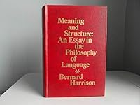 Meaning and structure: An essay in the philosophy of language 0060426713 Book Cover