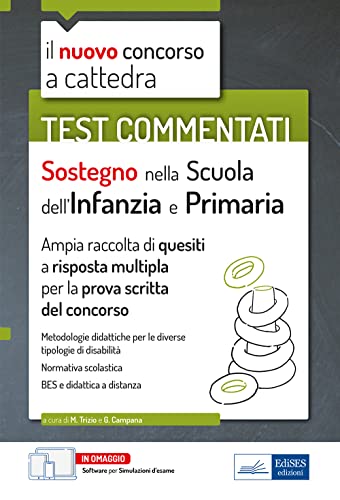  Test Commentati Sostegno nella Scuola dell\'Infanzia e Primaria: Ampia raccolta di quesiti a risposta multipla per la prova scritta del concorso