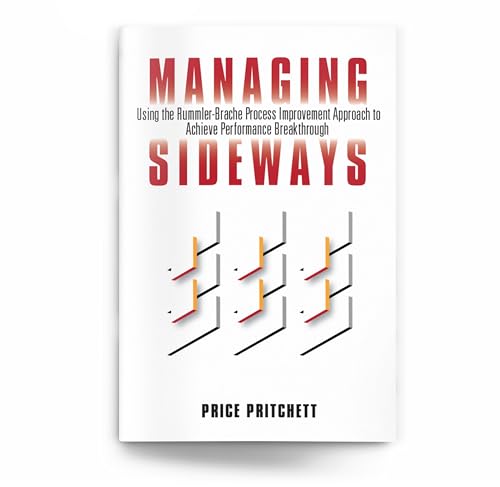 Managing Sideways: Using The Rummler-Brache Process Improvement Approach to Achieve Performance Breakthrough