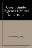 The Green Guide Eugene's Natural Landscape B000SF6HJU Book Cover