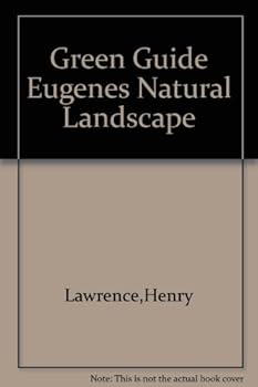 The Green Guide Eugene's Natural Landscape