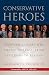 Conservative Heroes: Fourteen Leaders Who Shaped America, from Jefferson to Reagan