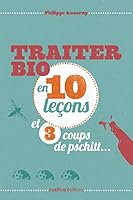 TRAITER BIO EN 10 LECONS ET 3 COUPS DE PSCHITT... 2815302136 Book Cover