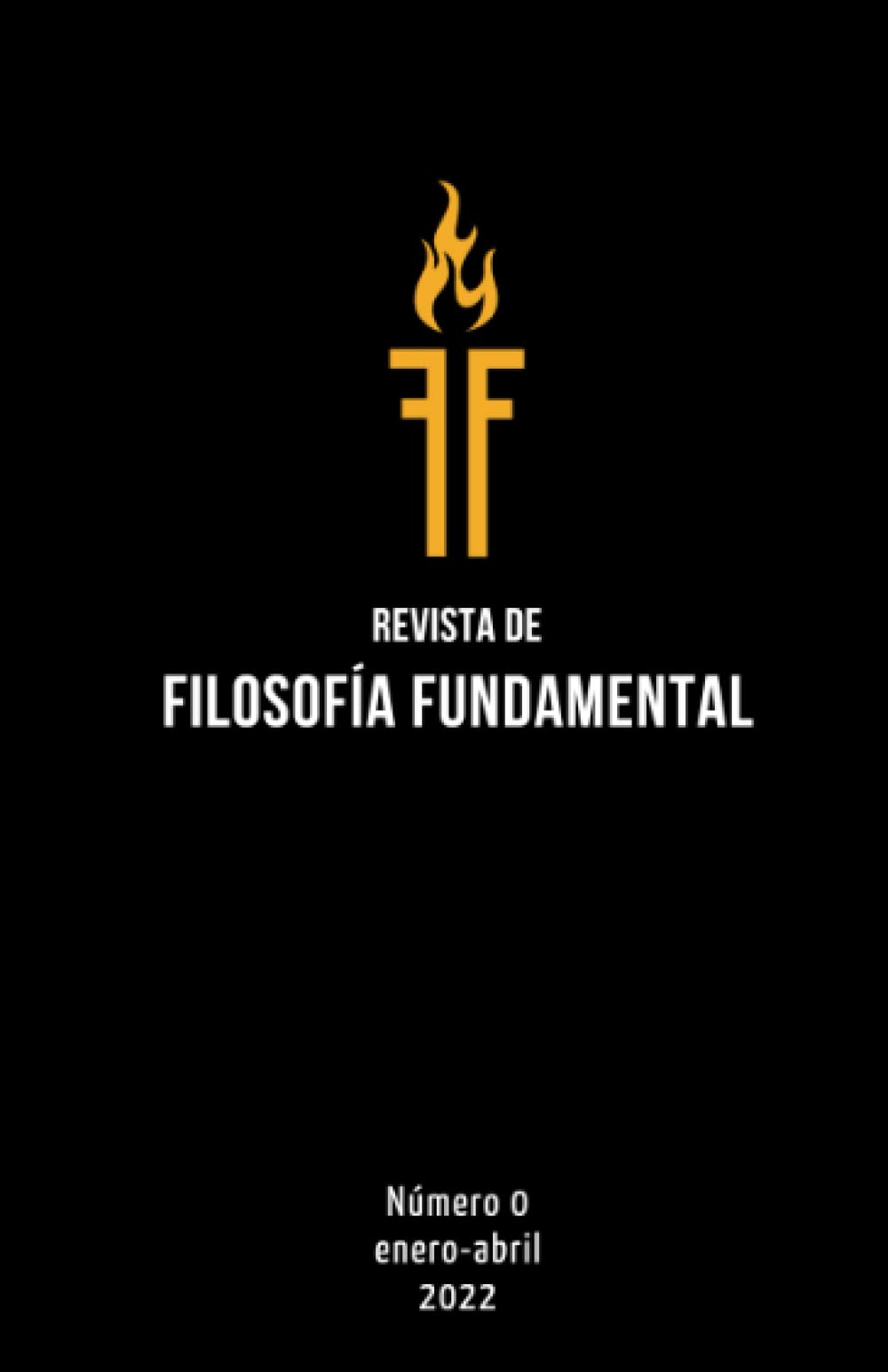 Revista de Filosofía Fundamental: Número 0: enero-abril, 2022 (Spanish  Edition) : Sierra-Lechuga, Carlos, Rodríguez-García, César, Díaz Gómez,  José Luis, García-Carreras, Aurora, Noguera-Solano, Ricardo,  Rodríguez-Caso, Juan Manuel, Chávez, Marcel ...