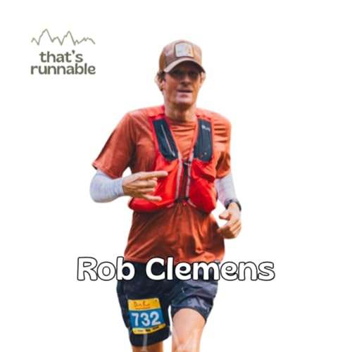 #84 - [Guest] Rob Clemens - From Personal Struggle to 100 Miles: Running as Transformation