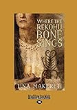 Where the Rekohu Bone Sings: [large print edition]
