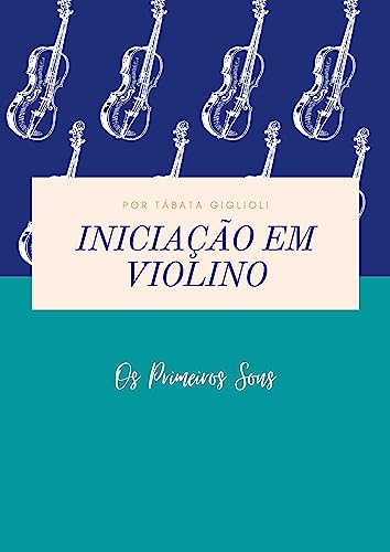 Método de Iniciação em Violino: Os Primeiros Sons