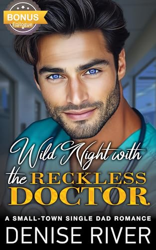 Wild Night with the Reckless Doctor: A Small-Town Single Dad Romance (Clover Valley Romances)