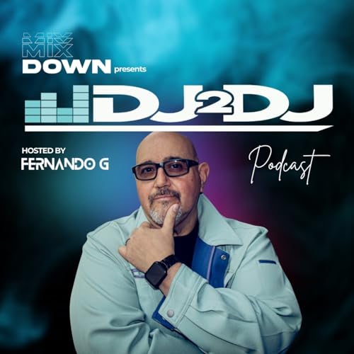 Episode 3: The Mix Down's DJ2DJ w/ host Fernando G - Featured guests. - NOTD