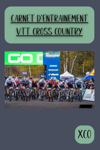Carnet d'entraînement VTT Cross Country: Journal de suivi des performances, progression pour vététistes, journal de suivi des sorties, Suivez vos ......