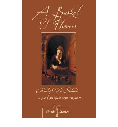 [(A Basket of Flowers)] [ By (author) Christoph Von Schmid ] [July, 2005]