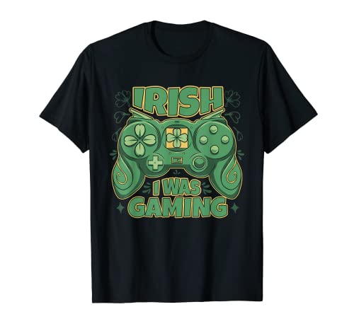Happy St Patricks Day Irish I Was Gaming - Trébol de la suerte Camiseta