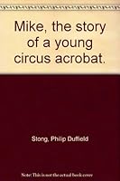 Mike, the story of a young circus acrobat B0006DBK5A Book Cover