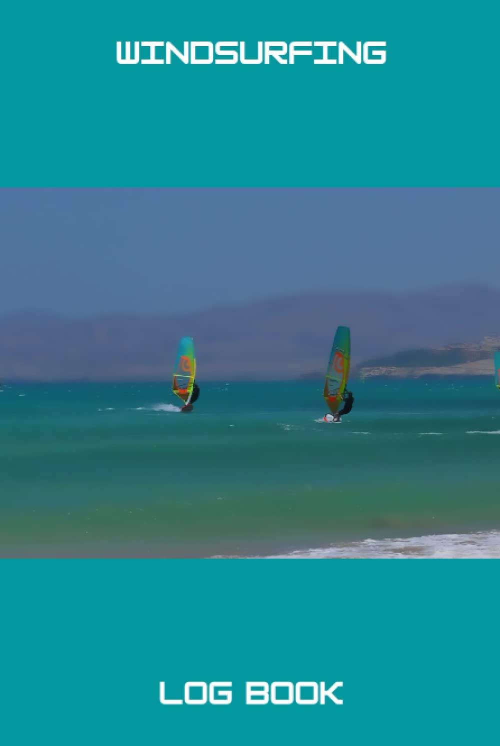 Windsurfing Log Book: Log book for Windsurfers, 6x9", 120 pages, for recording details of your session on the water. Includes log template pages and ... information and keeping it safe in one place.
