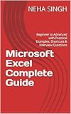  Microsoft Excel Complete Guide: Beginner to Advanced with Practical Examples, Shortcuts & Interview Questions (English Edition)