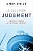 A Call for Judgment: Sensible Finance for a Dynamic Economy