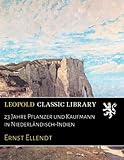  23 Jahre Pflanzer und Kaufmann in Niederländisch-Indien