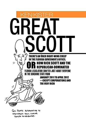 Great Scott: There's an Uber Right-Wing Creep in the Florida Governor's Office; Or How Rick Scott and the Republican-Dominated Florida Legislature ... April 2012--Except Corporations and the Very