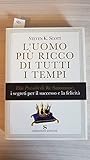 L'uomo più ricco di tutti i tempi. Dai proverbi di Re Salomone, i segreti per il successo e la felicità