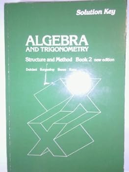 Unknown Binding ALGEBRA AND TRIGONOMETRY STRUCTURE AND METHOD BOOK 2 NEW EDITIONSOLUTION KEY Book