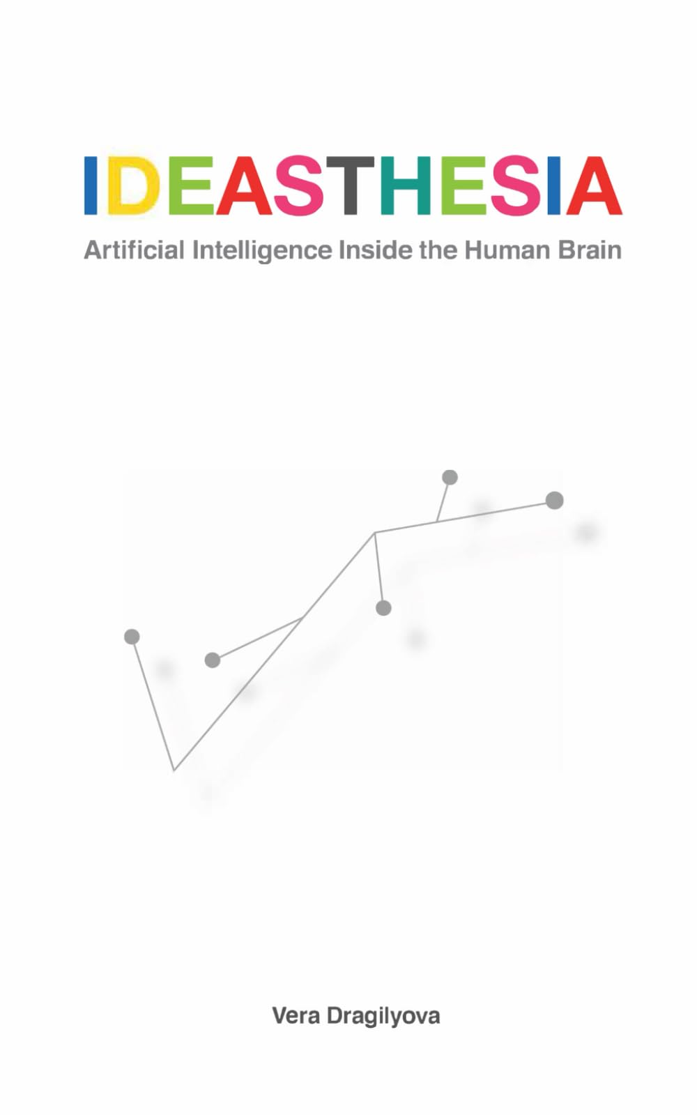 Buy Ideasthesia: Artificial Intelligence Inside the Human Brain: 1 (Extreme Synesthesia) — BookShops.in
