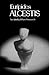 Alcestis (Greek Tragedy in New Translations)