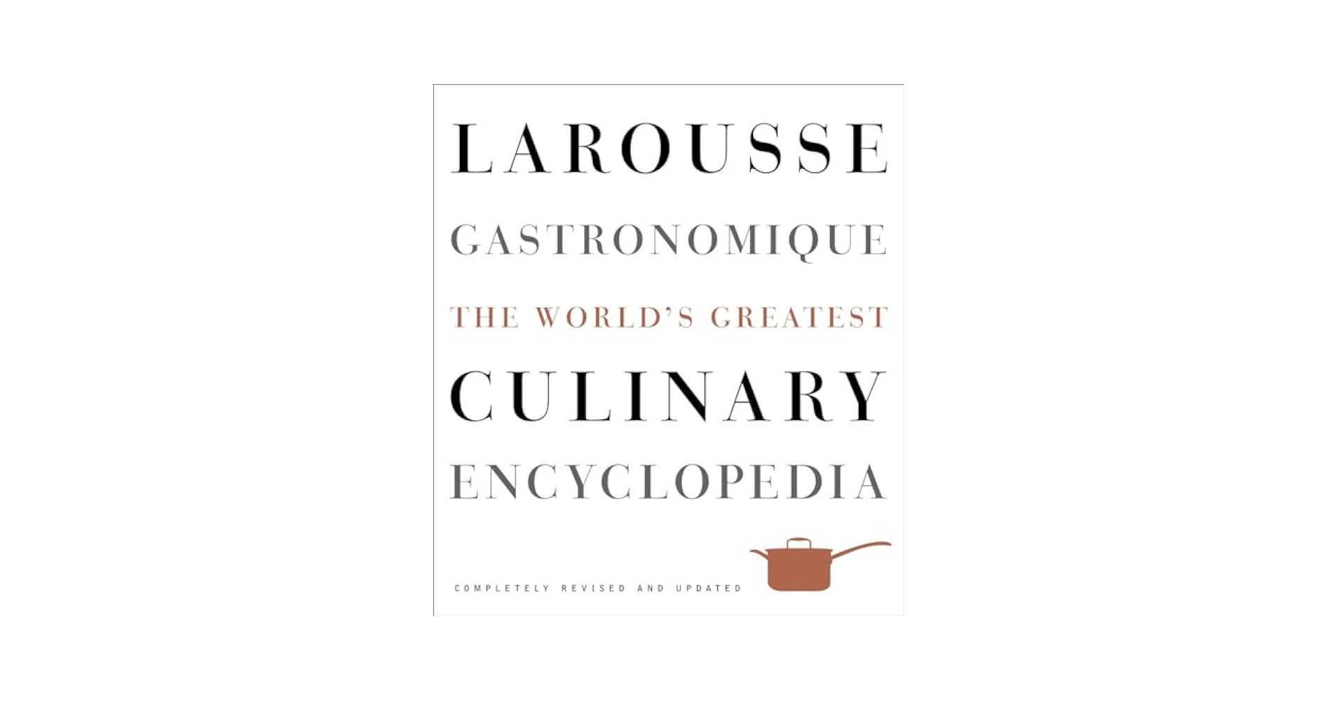 Larousse Gastronomique: The World's Greatest Culinary