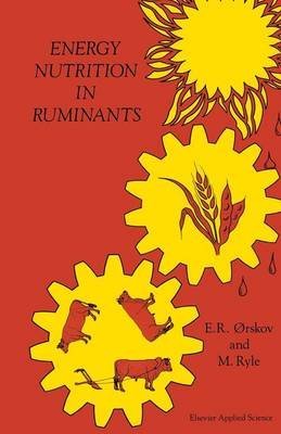 [(Energy Nutrition in Ruminants)] [Edited by E. R. Orskov] published on (January, 2012)