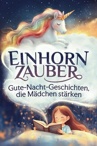 Einhornzauber – Gute-Nacht-Geschichten, die Mädchen stärken:...