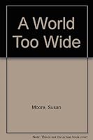 A World Too Wide 0002235420 Book Cover