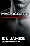 Más oscuro / Fifty Shades Darker as Told by Christian: Cincuenta sombras más oscuras contada por Christian (Fifty Shades of Grey Series) (Spanish Edition)