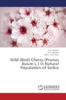 Wild (Bird) Cherry (Prunus Avium L.) in Natural Population of Serbia 3659683833 Book Cover