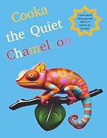Cooka the Quiet Chameleon: A book about being yourself | Ages 4-9 | Lessons for all ages B0FGWGYJCS Book Cover