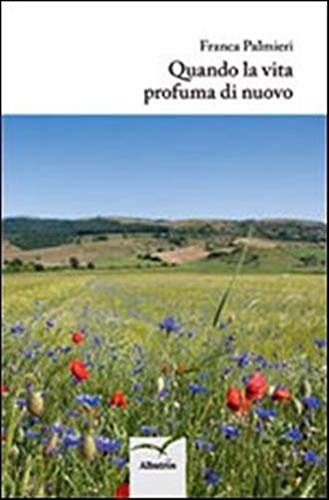  Quando la vita profuma di nuovo