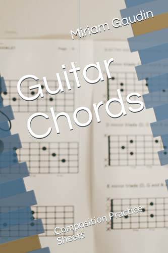  Guitar Chords: Composition Practice Sheets