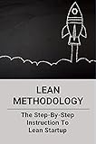 schnabelina sonnenhut  Lean Methodology: The Step-By-Step Instruction To Lean Startup: Lean Startup Book (English Edition)