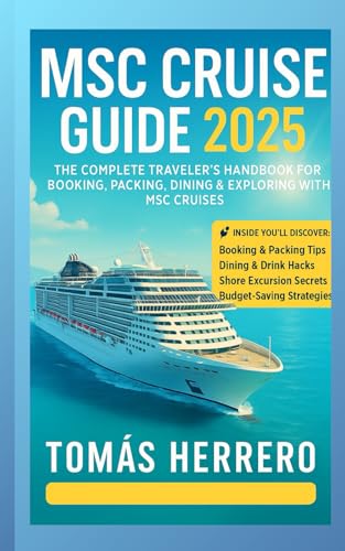 MSC CRUISE GUIDE 2025: Your Complete Handbook for Planning, Booking,