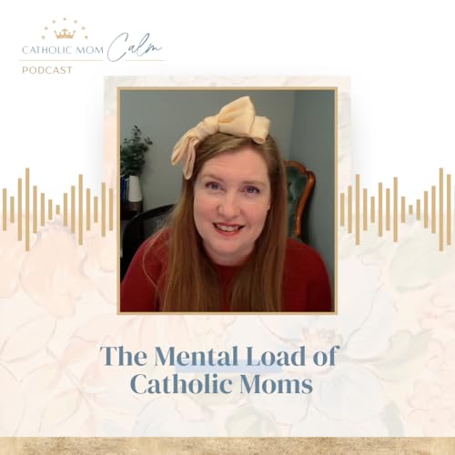The Mental Load of Catholic Moms