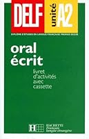 ORAL ECRIT DELF UNITE A2. Livret d'activités avec cassette 2010206118 Book Cover