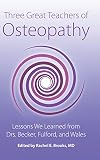 Three Great Teachers of Osteopathy: Lessons We Learned from Drs. Becker,...