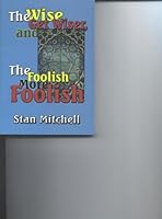 The wise get wiser, and the foolish more foolish: A study of the book of Proverbs B0006S3WU6 Book Cover