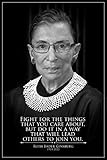 Ruth Bader Ginsburg Quote Fight For the Things You Believe In RIP RBG Tribute Supreme Court Judge Justice Feminist Political Inspirational Motivational Thick Paper Sign Print Picture 8x12