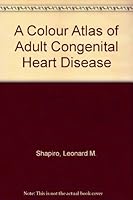 Color Atlas Of Adult Congenital Heart Disease 0723409749 Book Cover