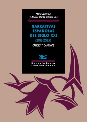 Narrativas españolas del siglo XXI (2015-2025): cruces y caminos: 190 (Iluminaciones)