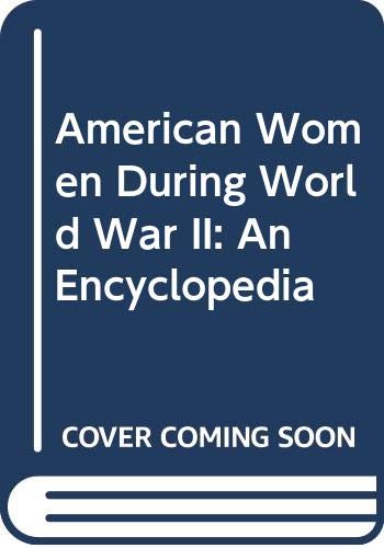 Amazon.com: American Women During World War II: An Encyclopedia ...