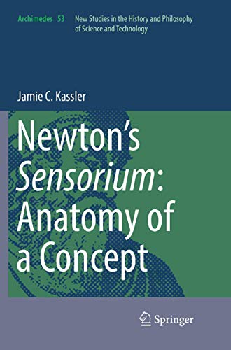 Newton’s Sensorium: Anatomy of a Concept (Archimedes, 53)