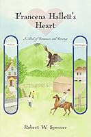 Francena Hallett's Heart: A Novel of Romances and Revenge 1633813290 Book Cover